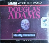 Mostly Harmless written by Douglas Adams performed by Douglas Adams on CD (Unabridged)